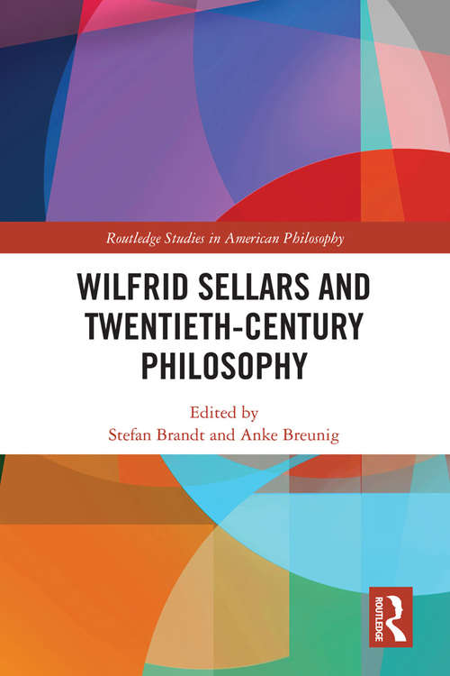Book cover of Wilfrid Sellars and Twentieth-Century Philosophy (Routledge Studies in American Philosophy)