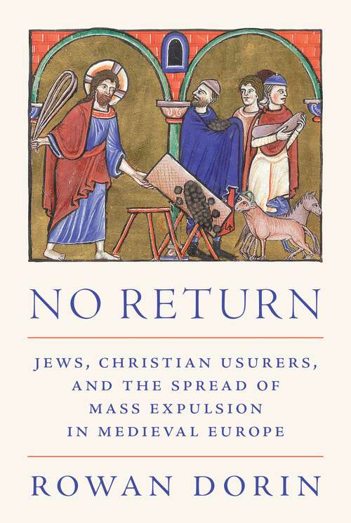 Book cover of No Return: Jews, Christian Usurers, and the Spread of Mass Expulsion in Medieval Europe (Histories of Economic Life #34)