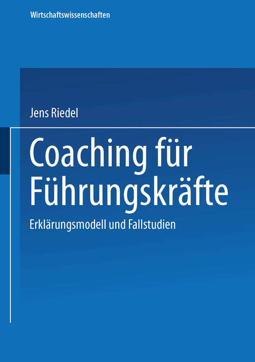 Book cover of Coaching für Führungskräfte: Erklärungsmodell und Fallstudien (2003) (Wirtschaftswissenschaften)
