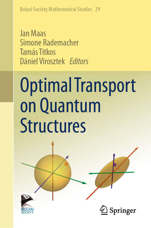 Book cover of Optimal Transport on Quantum Structures (Bolyai Society Mathematical Studies #29)