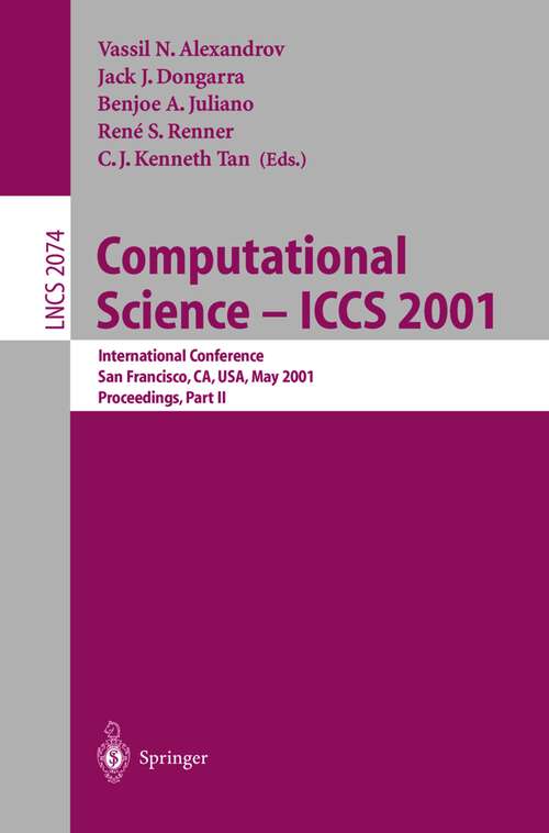 Book cover of Computational Science - ICCS 2001: International Conference, San Francisco, CA, USA, May 28-30, 2001. Proceedings, Part II (2001) (Lecture Notes in Computer Science #2074)