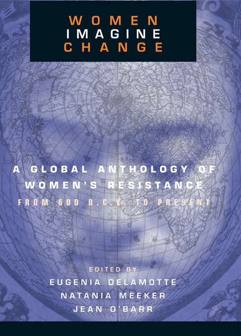 Book cover of Women Imagine Change: A Global Anthology of Women's Resistance from 600 B.C.E. to Present