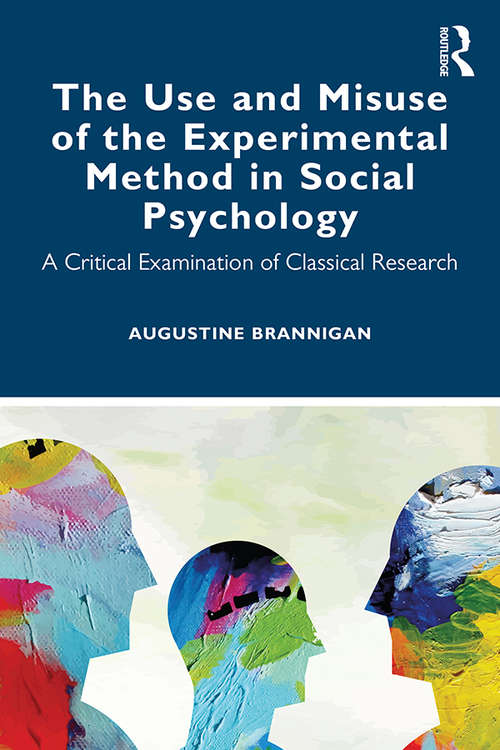 Book cover of The Use and Misuse of the Experimental Method in Social Psychology: A Critical Examination of Classical Research