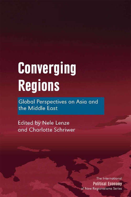 Book cover of Converging Regions: Global Perspectives on Asia and the Middle East (The International Political Economy of New Regionalisms Series)