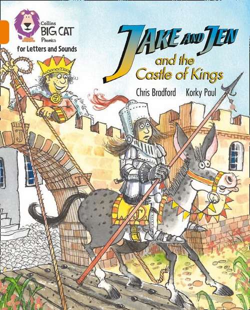Book cover of Jake And Jen And The Castle Of Kings (PDF): Band 06/orange (Collins Big Cat Phonics For Letters And Sounds Ser.)
