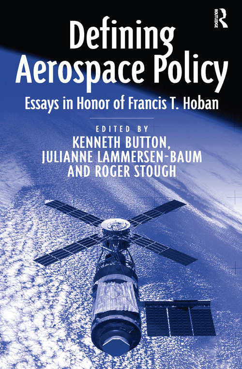 Book cover of Defining Aerospace Policy: Essays in Honor of Francis T. Hoban