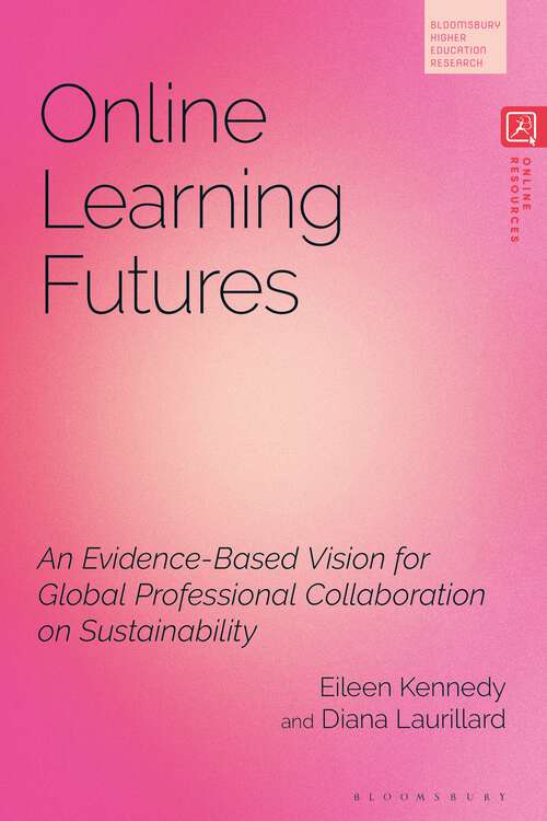 Book cover of Online Learning Futures: An Evidence Based Vision for Global Professional Collaboration on Sustainability (Bloomsbury Higher Education Research)