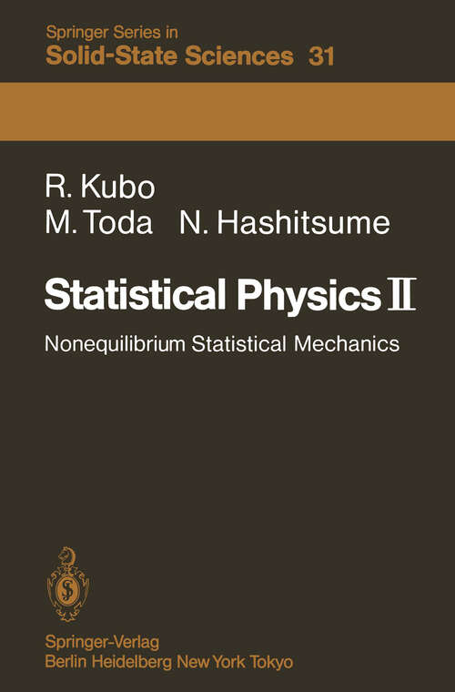 Book cover of Statistical Physics II: Nonequilibrium Statistical Mechanics (1985) (Springer Series in Solid-State Sciences #31)