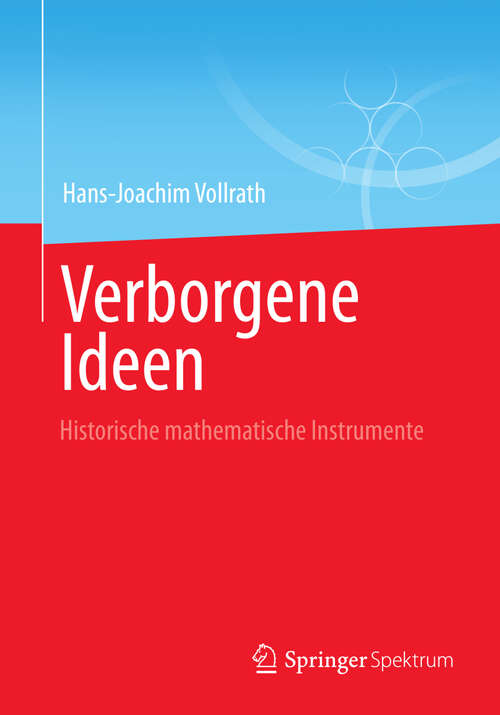 Book cover of Verborgene Ideen: Historische mathematische Instrumente (2013)