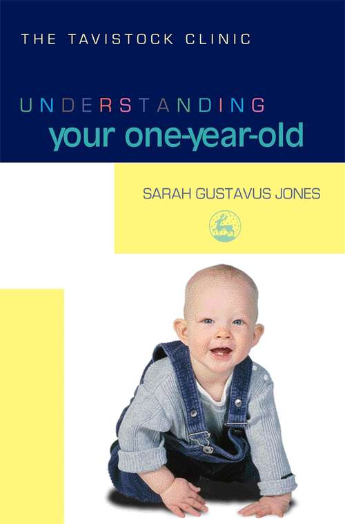Book cover of Understanding Your One-Year-Old (The Tavistock Clinic - Understanding Your Child)