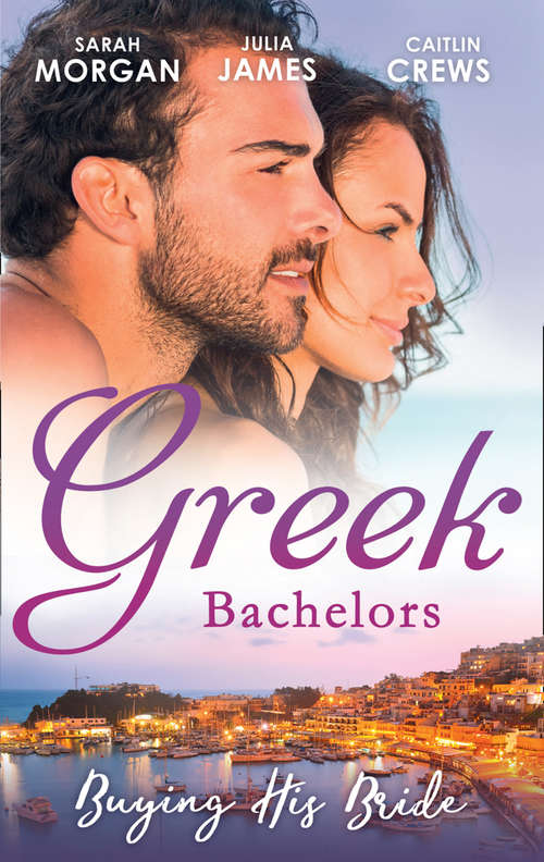 Book cover of Greek Bachelors: Bought: The Greek's Innocent Virgin / His For A Price / Securing The Greek's Legacy (ePub edition) (Mills And Boon M&b Ser.)