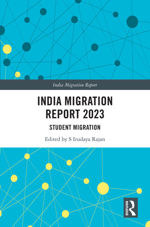 Book cover of India Migration Report 2023: Student Migration (India Migration Report)