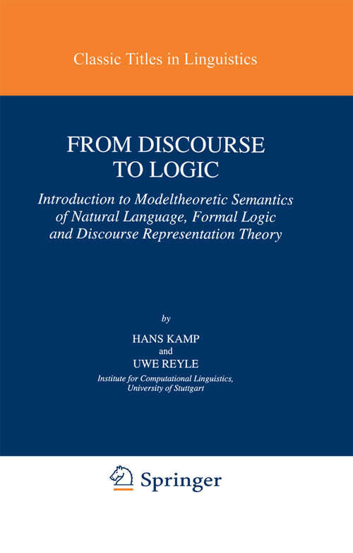 Book cover of From Discourse to Logic: Introduction to Modeltheoretic Semantics of Natural Language, Formal Logic and Discourse Representation Theory (1993) (Studies in Linguistics and Philosophy #42)