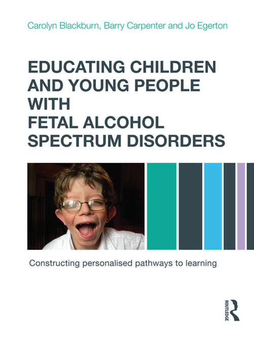 Book cover of Educating Children and Young People with Fetal Alcohol Spectrum Disorders: Constructing Personalised Pathways to Learning