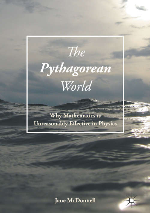 Book cover of The Pythagorean World: Why Mathematics Is Unreasonably Effective In Physics