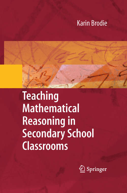 Book cover of Teaching Mathematical Reasoning in Secondary School Classrooms (2010) (Lecture Notes In Mathematics: Vol. 775)