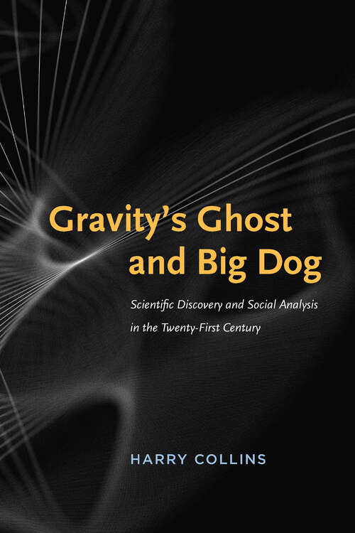 Book cover of Gravity's Ghost and Big Dog: Scientific Discovery and Social Analysis in the Twenty-First Century