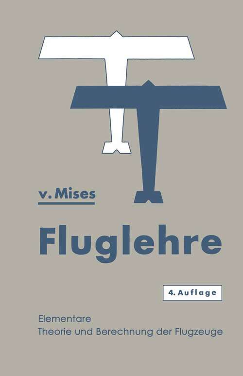 Book cover of Fluglehre: Vorträge über Theorie und Berechnung der Flugzeuge in Elementarer Darstellung (4. Aufl. 1933)