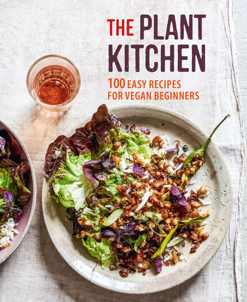 Book cover of The Plant Kitchen: 100 easy recipes for vegan beginners