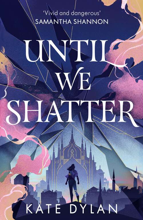 Book cover of Until We Shatter: an epic, addictive and romantic heist fantasy