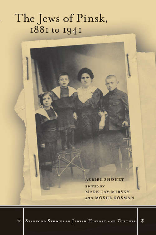 Book cover of The Jews of Pinsk, 1881 to 1941 (Stanford Studies in Jewish History and Culture)