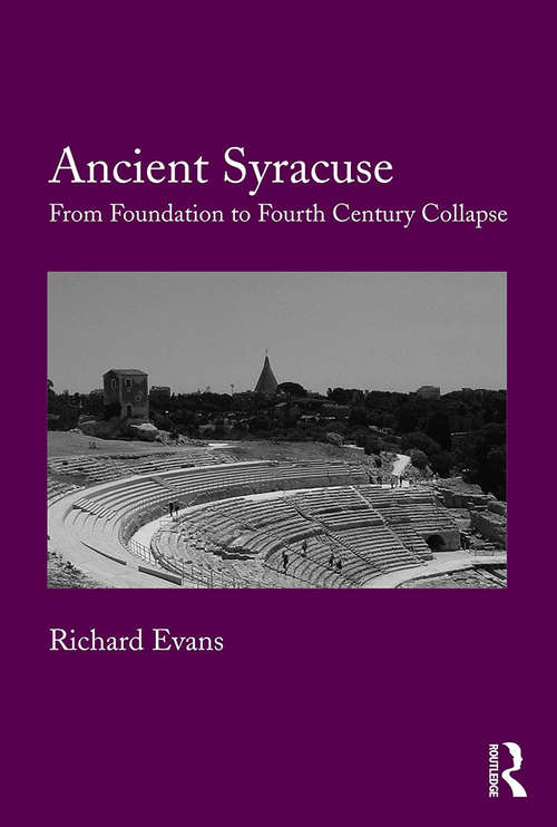 Book cover of Ancient Syracuse: From Foundation to Fourth Century Collapse