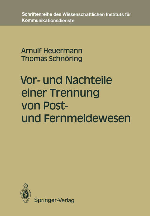 Book cover of Vor- und Nachteile einer Trennung von Post- und Fernmeldewesen (1990) (Schriftenreihe des Wissenschaftlichen Instituts für Kommunikationsdienste #8)