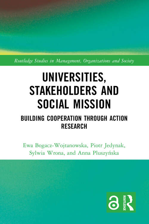 Book cover of Universities, Stakeholders and Social Mission: Building Cooperation Through Action Research (Routledge Studies in Management, Organizations and Society)