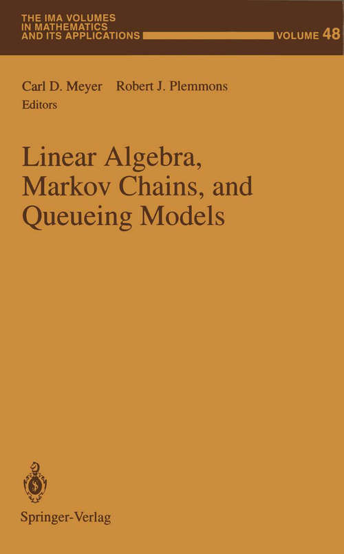 Book cover of Linear Algebra, Markov Chains, and Queueing Models (1993) (The IMA Volumes in Mathematics and its Applications #48)