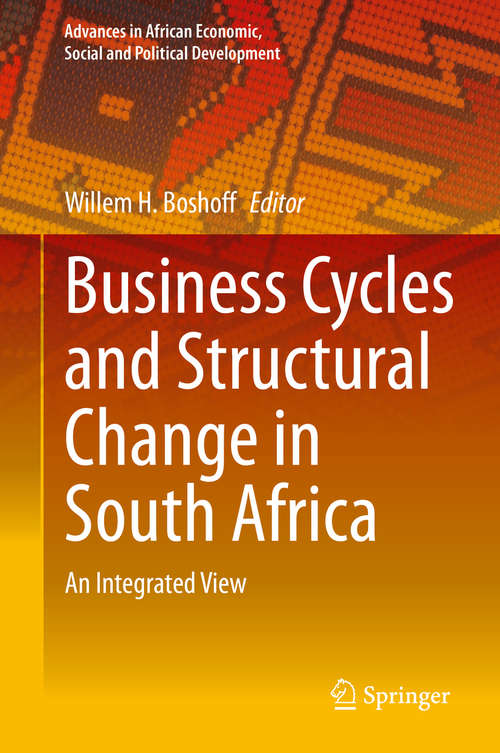 Book cover of Business Cycles and Structural Change in South Africa: An Integrated View (1st ed. 2020) (Advances in African Economic, Social and Political Development)