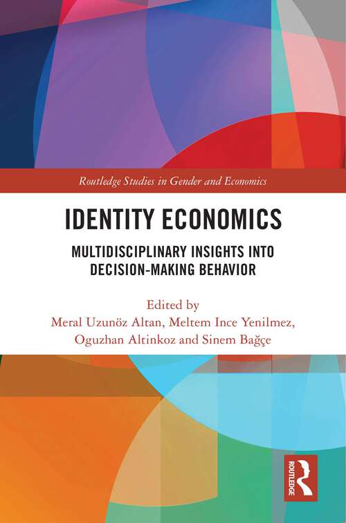 Book cover of Identity Economics: Multidisciplinary Insights into Decision-Making Behavior (Routledge Studies in Gender and Economics)