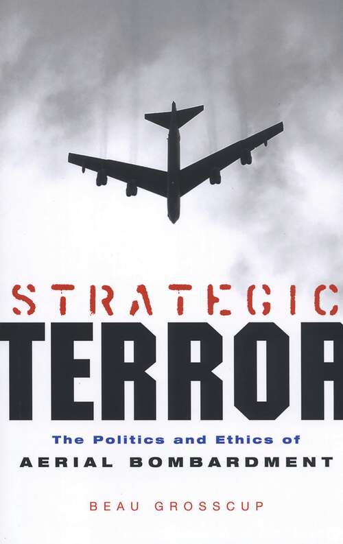 Book cover of Strategic Terror: The Politics and Ethics of Aerial Bombardment