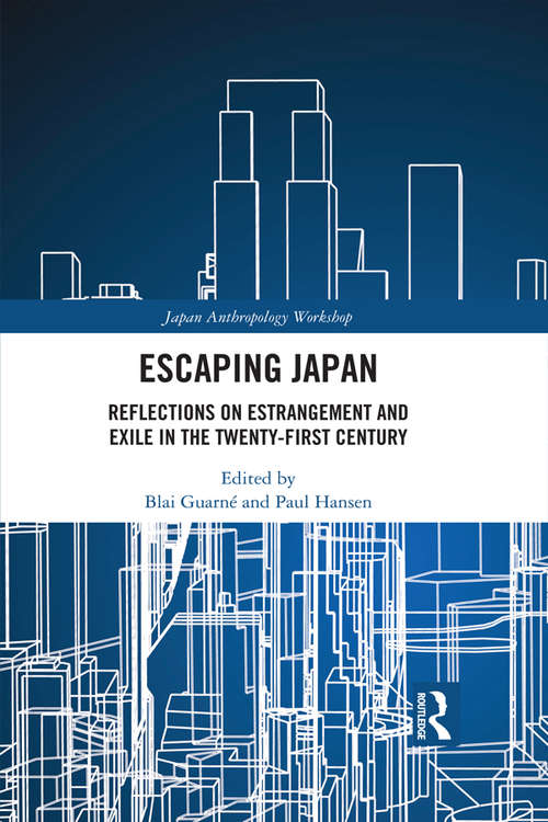 Book cover of Escaping Japan: Reflections on Estrangement and Exile in the Twenty-First Century (Japan Anthropology Workshop Series)