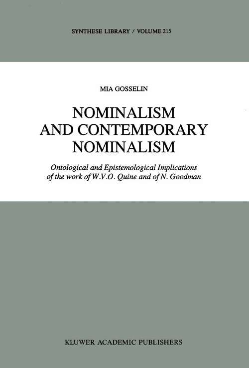 Book cover of Nominalism and Contemporary Nominalism: Ontological and Epistemological Implications of the work of W.V.O. Quine and of N. Goodman (1990) (Synthese Library #215)