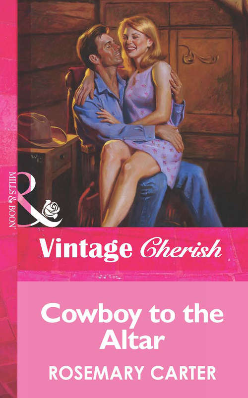 Book cover of Cowboy To The Altar (ePub First edition) (Mills And Boon Vintage Cherish Ser.)
