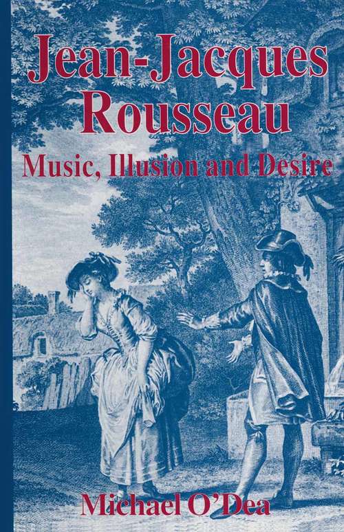 Book cover of Jean-Jacques Rousseau: Music, Illusion and Desire (1st ed. 1995)