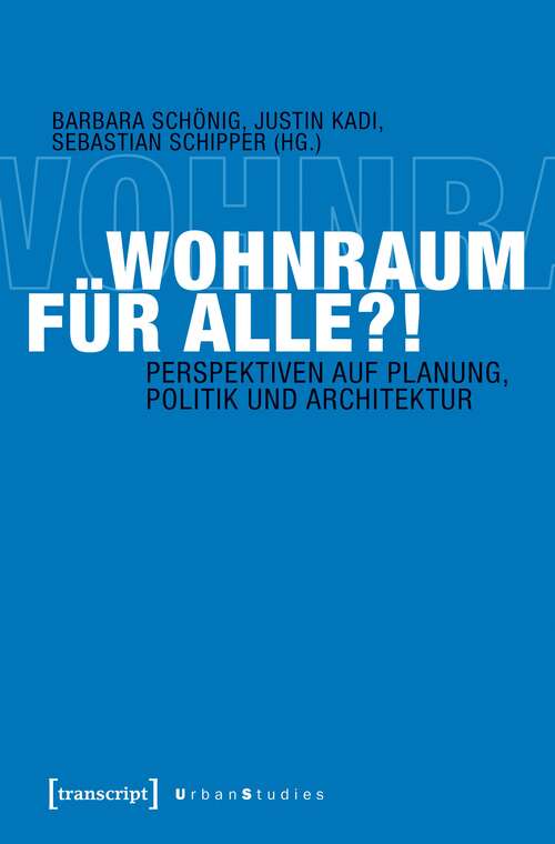 Book cover of Wohnraum für alle?!: Perspektiven auf Planung, Politik und Architektur (Urban Studies)