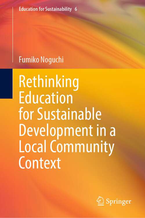 Book cover of Rethinking Education for Sustainable Development in a Local Community Context (1st ed. 2022) (Education for Sustainability #6)