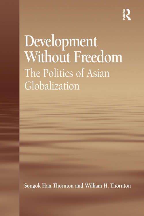 Book cover of Development Without Freedom: The Politics of Asian Globalization