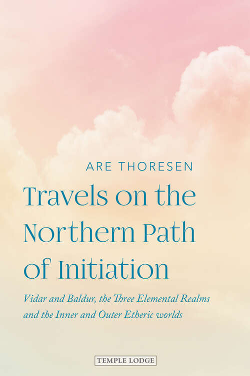 Book cover of Travels on the Northern Parth of Initiation: Vidar and Balder, the Three Elemental Realms and the Inner and Outer Etheric worlds