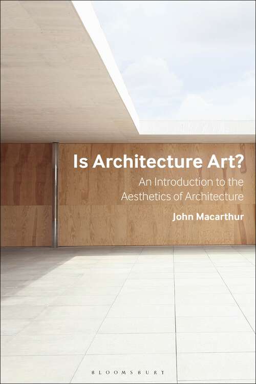 Book cover of Is Architecture Art?: An Introduction to the Aesthetics of Architecture