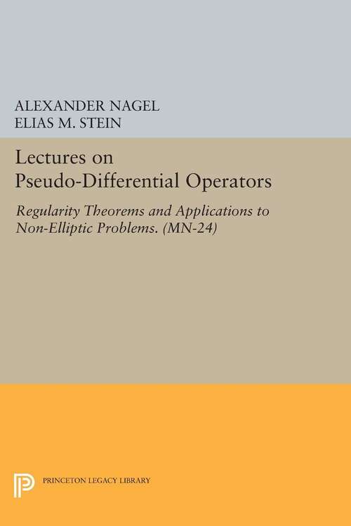 Book cover of Lectures on Pseudo-Differential Operators: Regularity Theorems and Applications to Non-Elliptic Problems. (MN-24)