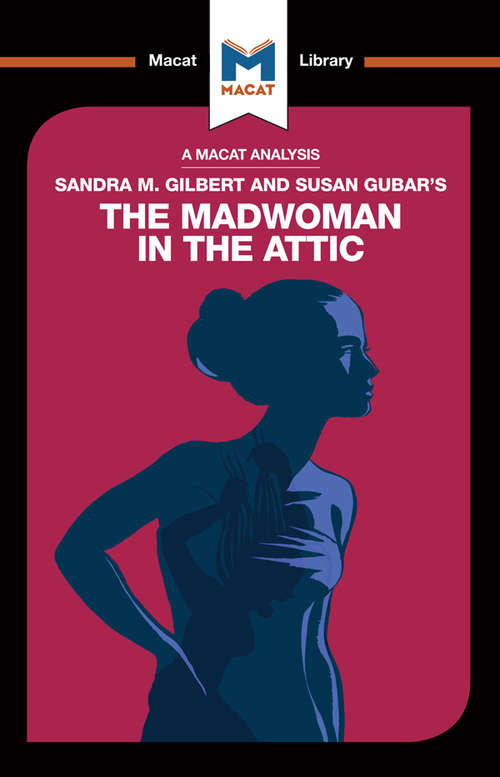 Book cover of Sandra M. Gilbert and Susan Gubar's The Madwoman in the Attic: The Woman Writer and the Nineteenth-Century Literary Imagination (The Macat Library)