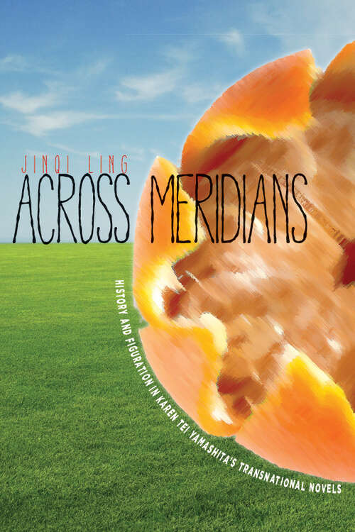 Book cover of Across Meridians: History and Figuration in Karen Tei Yamashita’s Transnational Novels (Asian America #74)