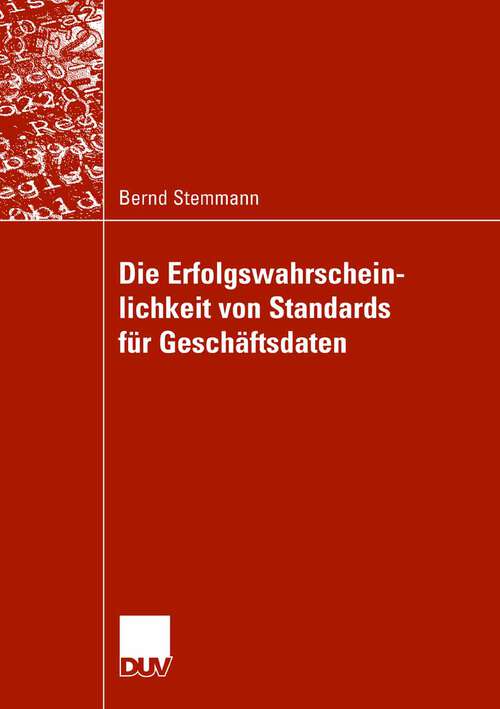 Book cover of Die Erfolgswahrscheinlichkeit von Standards für Geschäftsdaten (2007)