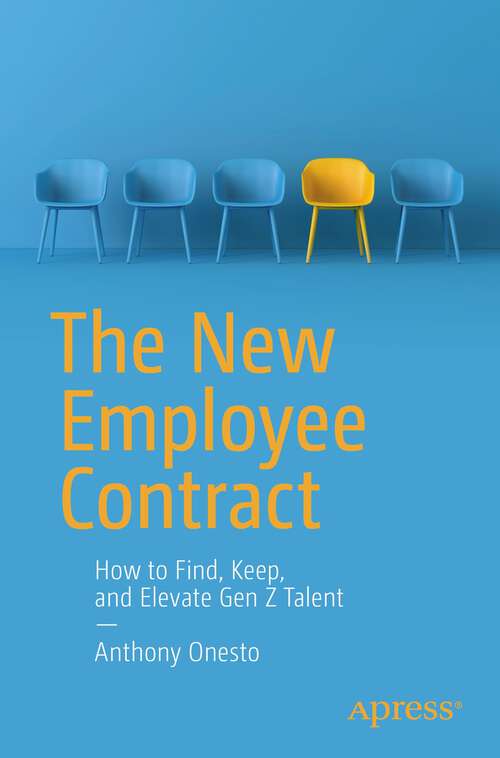 Book cover of The New Employee Contract: How to Find, Keep, and Elevate Gen Z Talent (1st ed.)