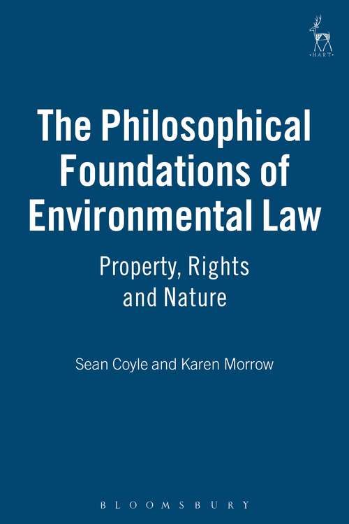 Book cover of The Philosophical Foundations of Environmental Law: Property, Rights and Nature