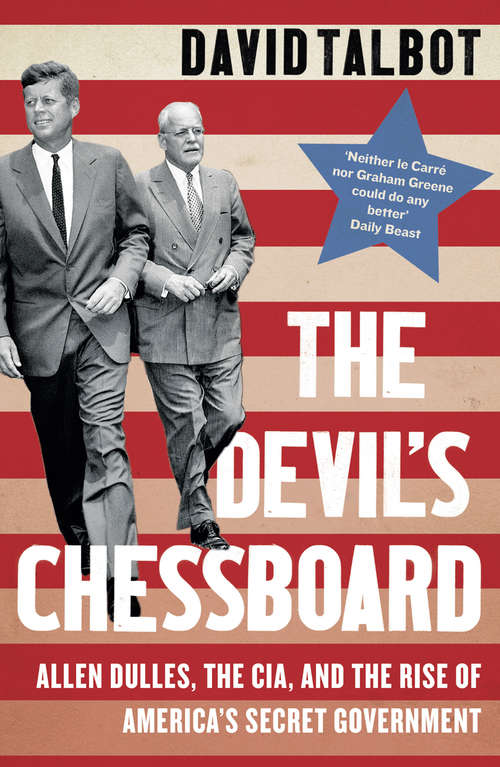 Book cover of The Devil’s Chessboard: Allen Dulles, The Cia, And The Rise Of America's Secret Government (ePub edition)