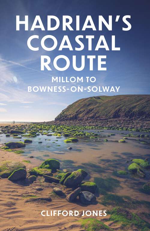 Book cover of Hadrian’s Coastal Route: Millom To Bowness-on-solway (Walker's Guide Ser.)