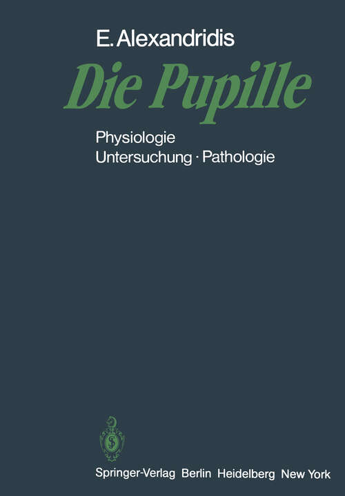 Book cover of Die Pupille: Physiologie — Untersuchung — Pathologie (1982)